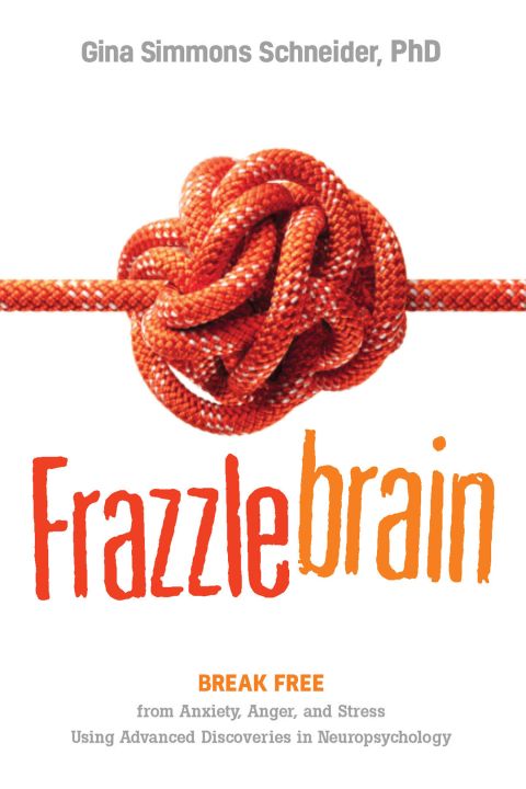 Frazzlebrain : Break Free from Anxiety, Anger, and Stress Using Advanced Discoveries in Neuropsychology - FULL INSTANT DOWNLOAD | PDF DOCX EPUB