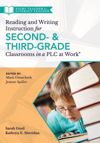 Cover image: Reading and Writing Instruction for Second- and Third-Grade Classrooms in a PLC at Work® 1st edition 9781949539172