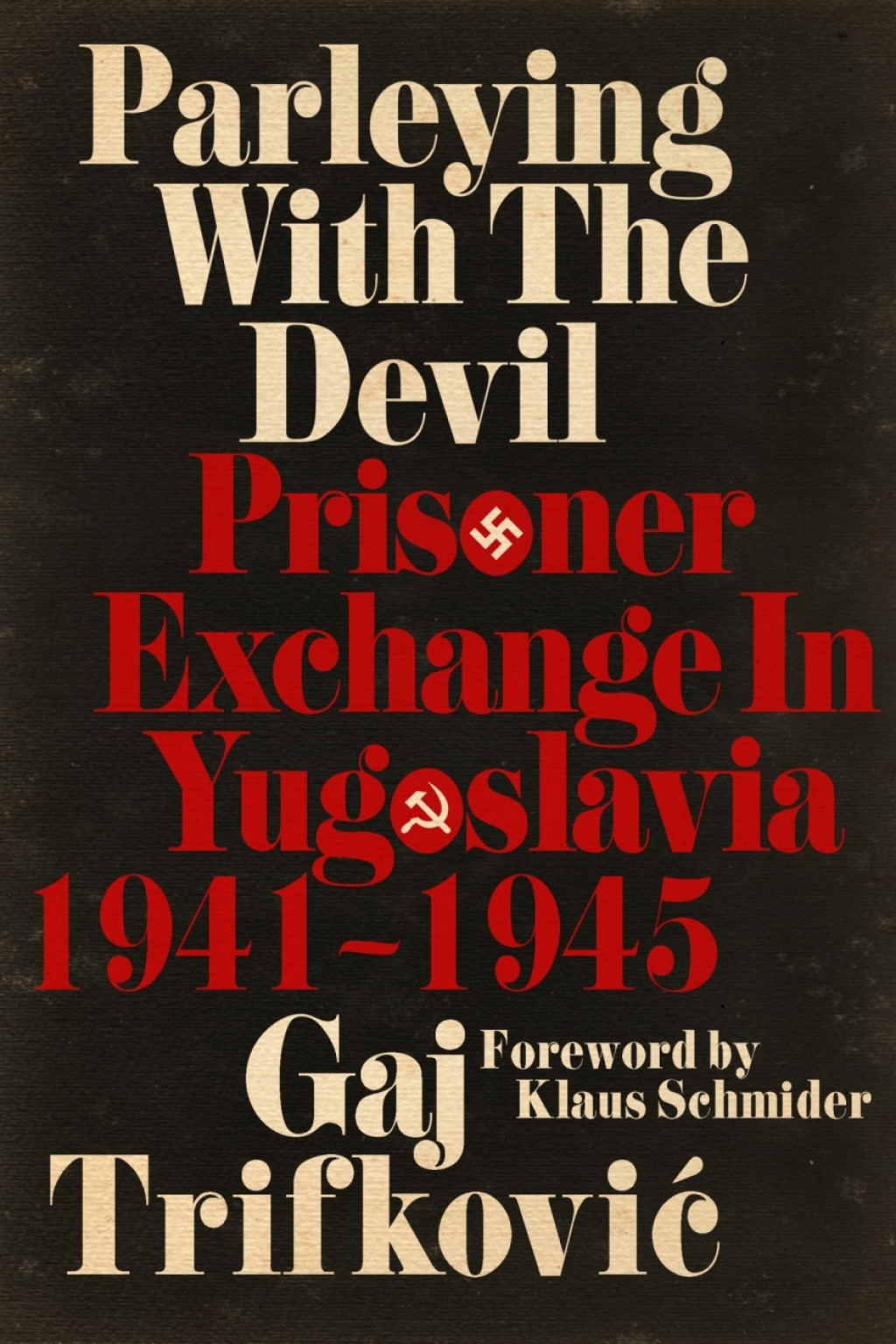 Parleying with the Devil Prisoner Exchange in Yugoslavia, 1941‒1945