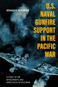 Cover image: U.S. Naval Gunfire Support in the Pacific War 9781949668124