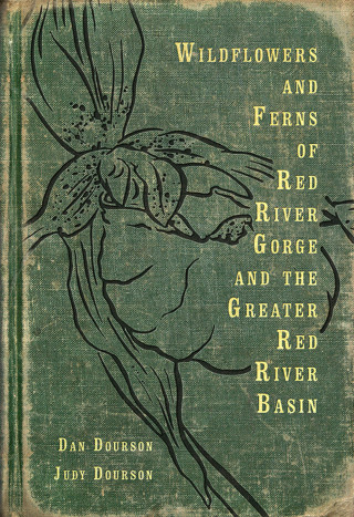 Cover image: Wildflowers and Ferns of Red River Gorge and the Greater Red River Basin 9781949669008