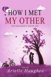 Cover image: How I Met My Other: True Engagements, Forever Love 1st edition 9781949935325