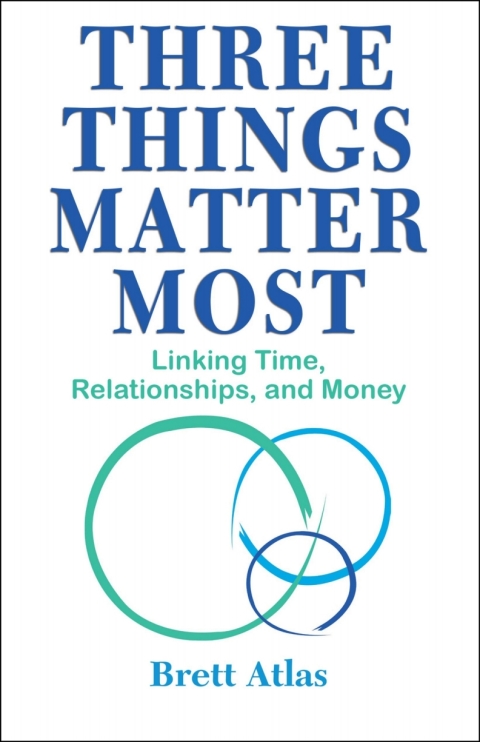 Three Things Matter Most : Linking Time, Relationships and Money - FULL INSTANT DOWNLOAD | PDF DOCX EPUB