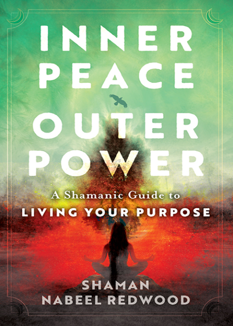 Inner Peace, Outer Power: A Shamanic Guide to Living Your Purpose - FULL INSTANT DOWNLOAD | PDF DOCX EPUB