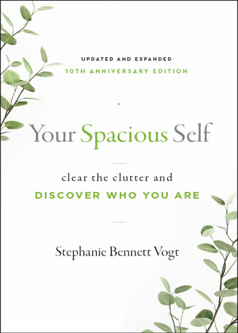 Your Spacious Self : Clear the Clutter and Discover Who You Are (Updated and Expanded 10th Anniversary Edition) - FULL INSTANT DOWNLOAD | PDF DOCX EPUB