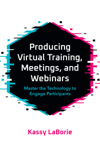 Cover image: Producing Virtual Training, Meetings, and Webinars 9781950496259