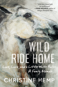 Cover image: Wild Ride Home: Love, Loss and a Little White Horse 9781950994076