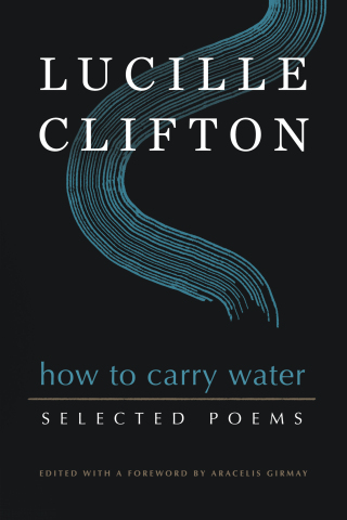Imagen de portada: How to Carry Water: Selected Poems of Lucille Clifton 1st edition 9781950774142
