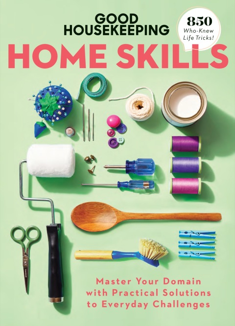 Good Housekeeping Home Skills: Master Your Domain with Practical Solutions to Everyday Challenges - FULL INSTANT DOWNLOAD | PDF DOCX EPUB