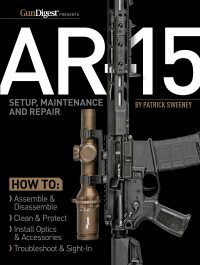 صورة الغلاف: AR-15 Setup, Maintenance and Repair 1st edition 9781951115470