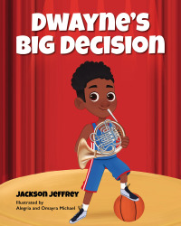 صورة الغلاف: Dwayne's Big Decision 9781951257330