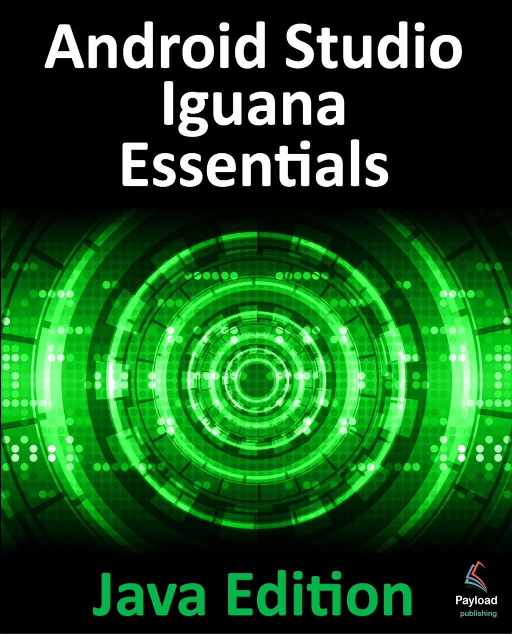 Android Studio Iguana Essentials - Java Edition - 1st Edition (eBook)