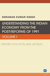 Cover image: Understanding the Indian Economy from the Post-Reforms of 1991, Volume I 9781951527402