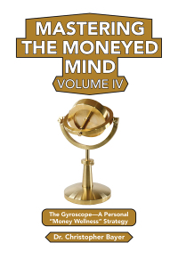 Cover image: Mastering the Moneyed Mind, Volume IV 9781951527983