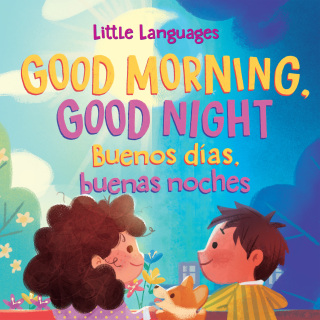 Imagen de portada: Good Morning, Good Night / Buenos días, buenas noches 9781946000491