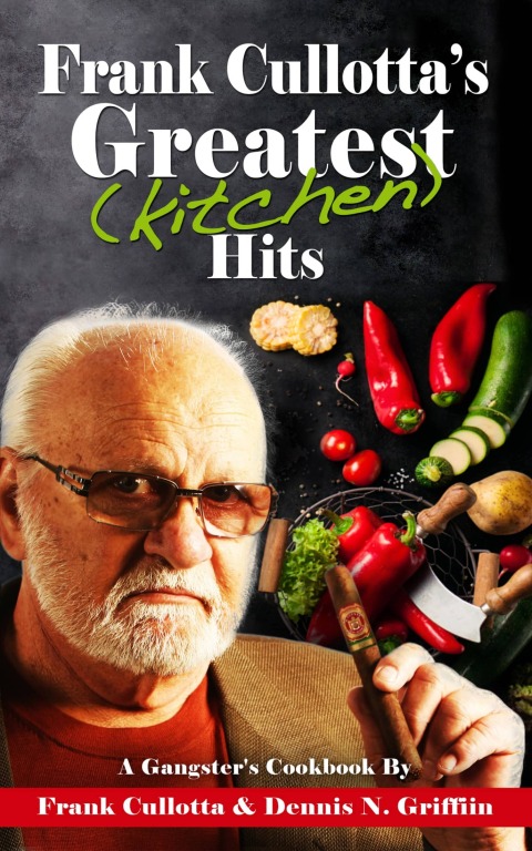 Frank Cullotta's Greatest (Kitchen) Hits: A Gangster's Cookbook - FULL INSTANT DOWNLOAD | PDF DOCX EPUB