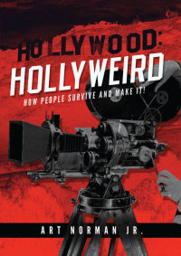 Omslagafbeelding: Hollywood: Hollyweird How People Survive and Make It! 9781947491670