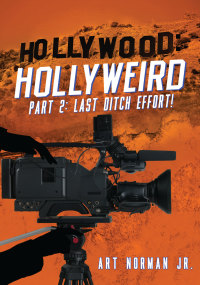 表紙画像: Hollywood: Hollyweird Last Ditch Effort! The Beginning! 9781949231984