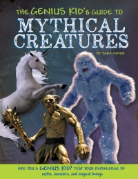 Omslagafbeelding: The Genius Kid's Guide to Mythical Creatures 1st edition 9781952455124