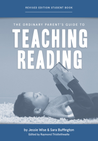 Titelbild: The Ordinary Parent's Guide to Teaching Reading, Revised Edition Student Book (Second Edition, Revised, Revised Edition)  (The Ordinary Parent's Guide) 2nd edition 9781952469275