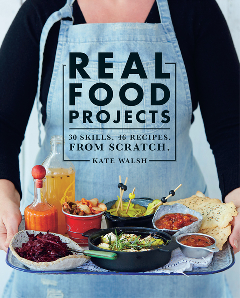 Real Food Projects: 30 skills. 46 recipes. From scratch. - FULL INSTANT DOWNLOAD | PDF DOCX EPUB