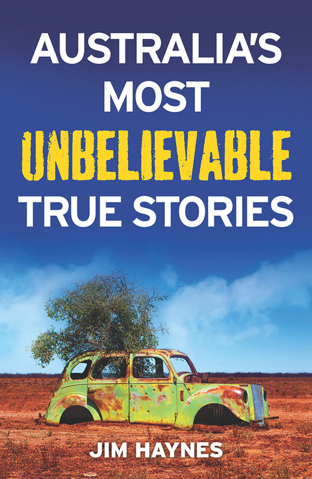 Australia's Most Unbelievable True Stories (eBook)