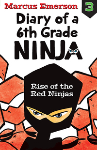 Cover image: Rise of the Red Ninjas: Diary of a 6th Grade Ninja 3 9781760295578