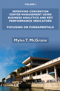 Imagen de portada: Improving Convention Center Management Using Business Analytics and Key Performance Indicators, Volume I 9781952538049