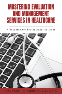 Cover image: Mastering Evaluation and Management Services in Healthcare 9781952538667