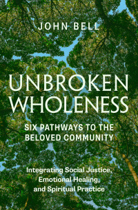 Cover image: Unbroken Wholeness: Six Pathways to the Beloved Community 9781952692710