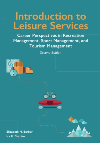 صورة الغلاف: Introduction to Leisure Services: Career Perspectives in Recreation Management, Sport Management, and Tourism Management 2nd edition 9781571674821