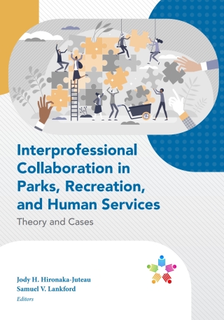 表紙画像: Interprofessional Collaboration in Parks, Recreation, and Human Services: Theory and Cases 1st edition 9781952815515