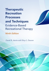Cover image: Therapeutic Recreation Processes and Techniques: Evidence-Based Recreational Therapy 9th edition 9781952815799
