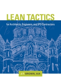 صورة الغلاف: Lean Tactics for Architects, Engineers, and IPD Contractors 1st edition 9780873899666