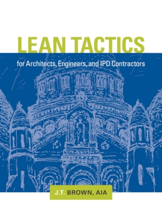 Imagen de portada: Lean Tactics for Architects, Engineers, and IPD Contractors 1st edition 9780873899666