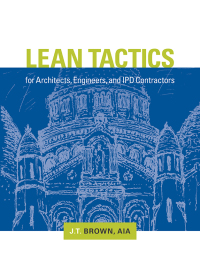 Imagen de portada: Lean Tactics for Architects, Engineers, and IPD Contractors 1st edition 9780873899666