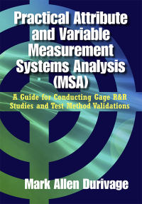 Cover image: Practical Attribute and Variable Measurement Systems Analysis (MSA) 1st edition 9780873899154