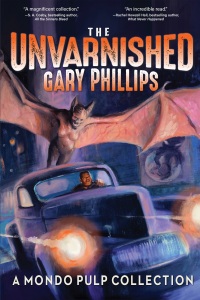 Omslagafbeelding: The Unvarnished Gary Phillips: A Mondo Pulp Collection 9781953103369