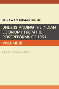 صورة الغلاف: Understanding the Indian Economy from the Post-Reforms of 1991 9781953349460