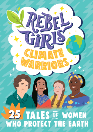 Cover image: Rebel Girls Climate Warriors: 25 Tales of Women Who Protect the Earth 9781953424211