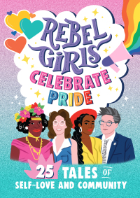 Cover image: Rebel Girls Celebrate Pride: 25 Tales of Self-Love and Community 9781953424280