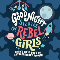 Cover image: Good Night Stories for Rebel Girls: Baby's First Book of Extraordinary Women 9781953424372
