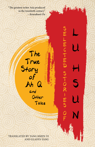 Cover image: Selected Stories of Lu Hsun: The True Story of Ah Q and Other Tales 1st edition 9781954525108