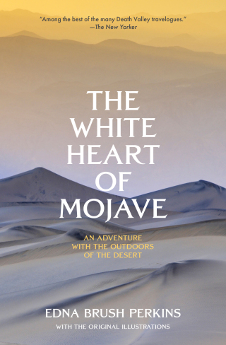 Imagen de portada: The White Heart of Mojave: An Adventure With the Outdoors of the Desert 1st edition 9781954525375
