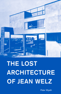Cover image: The Lost Architecture of Jean Welz 9781954600003