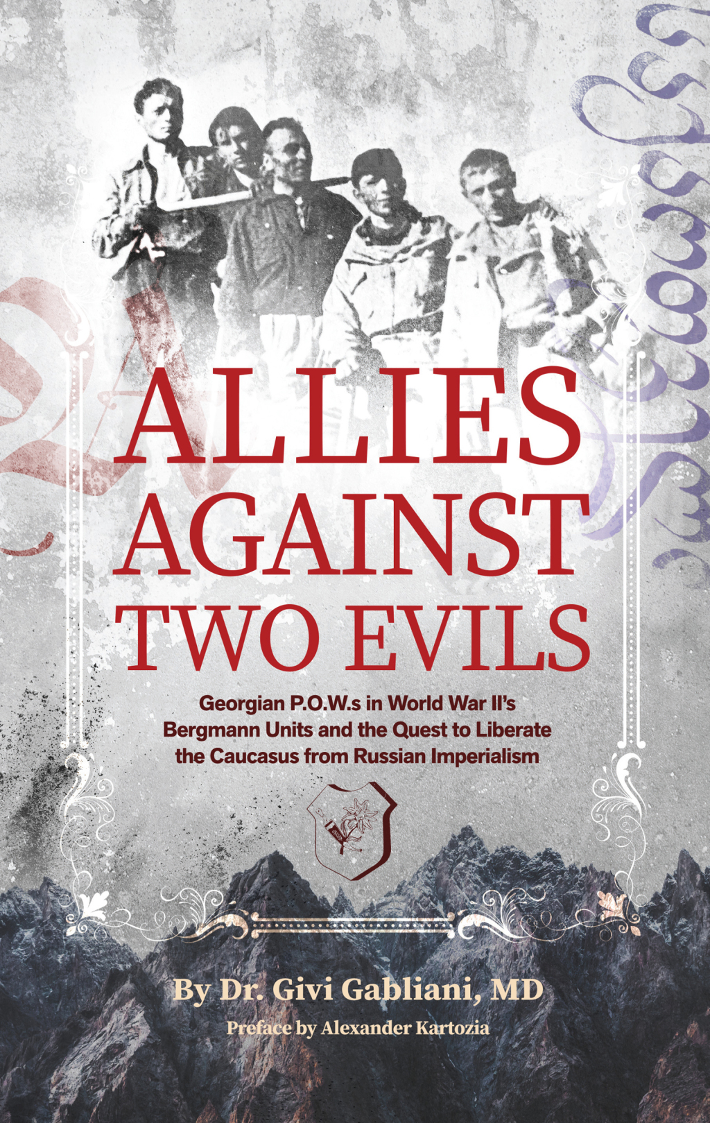 Allies Against Two Evils Georgian POWs in WWII’s “Bergmann” Units and the Quest to Liberate the Caucasus from Russian Imperialism