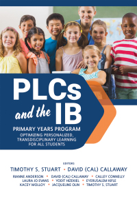 Imagen de portada: PLCs at Work® and the IB Primary Years Programme 1st edition 9781954631151