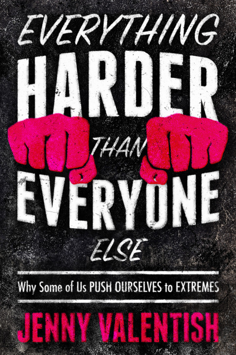 Everything Harder Than Everyone Else: Why Some of Us Push Ourselves to Extremes - FULL INSTANT DOWNLOAD | PDF DOCX EPUB