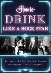 表紙画像: How to Drink Like a Rock Star 9781954641068