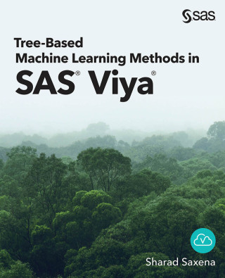 Cover image: Tree-Based Machine Learning Methods in SAS Viya 9781954846630